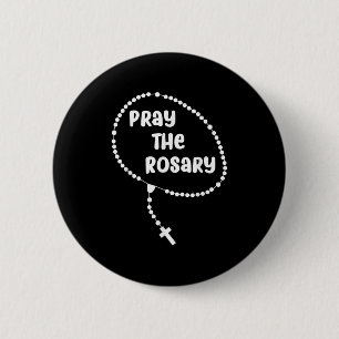 Inspirational Pray The Rosary . Faith Sayings Tee 6 Cm Round Badge