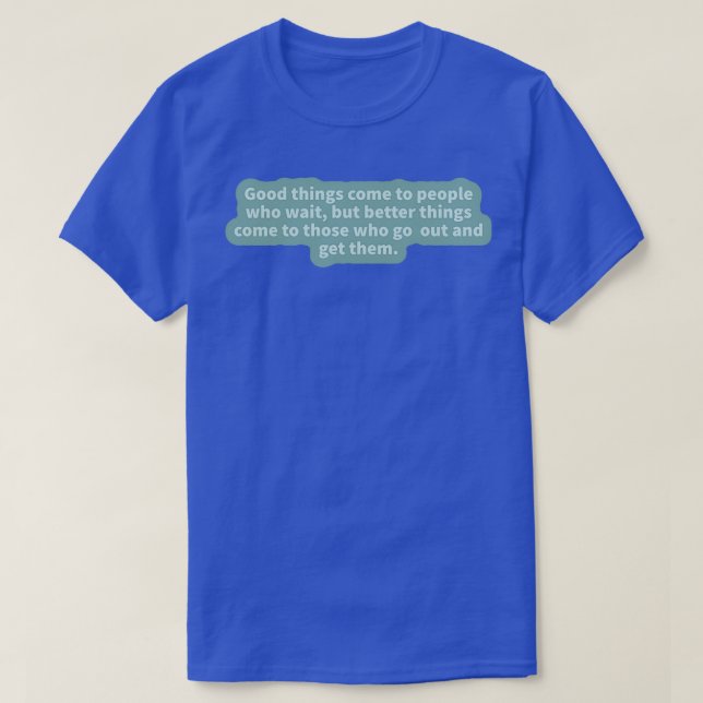 Inspirational Quote 6 T-Shirt (Design Front)