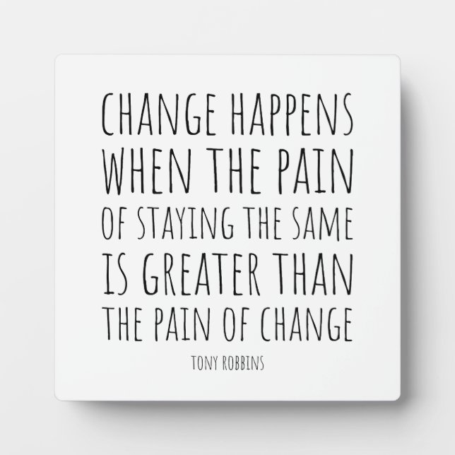 Inspirational Quote About Change and Pain Plaque (Front)