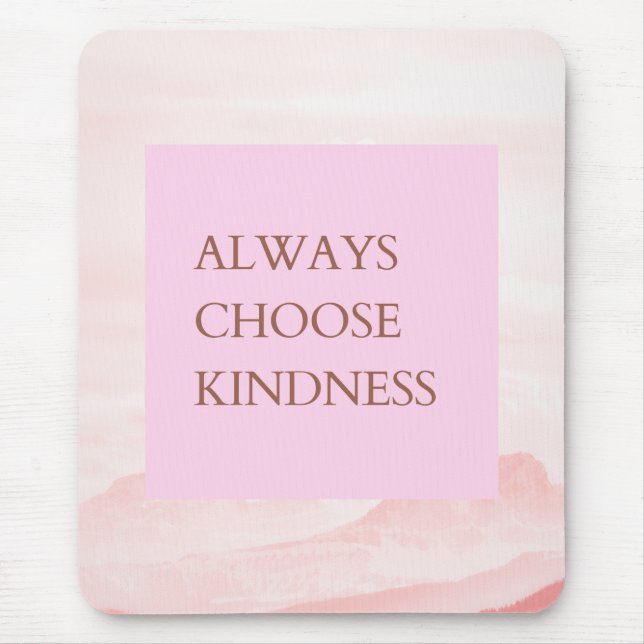Inspirational Quote Always Choose Kindness Mouse Pad (Front)