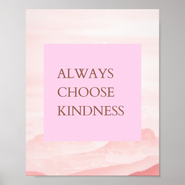 Inspirational Quote Always Choose Kindness Poster (Front)