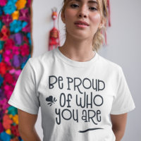 Inspirational Quote Be Proud of Who You Are