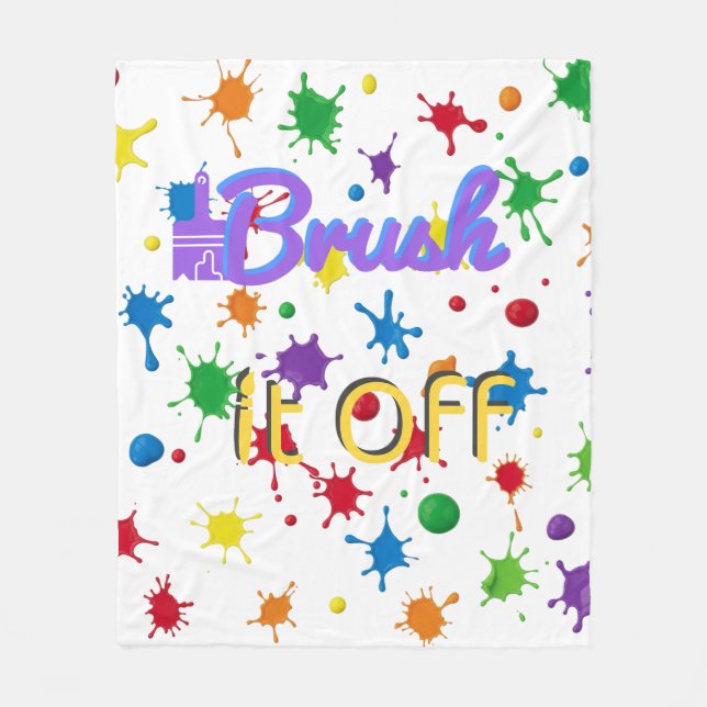 Inspirational Quote "Brush It Off" Colourful Paint Fleece Blanket (Front)