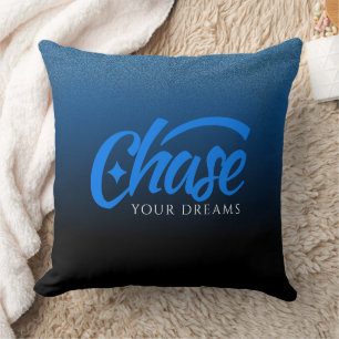 Inspirational Quote Chase Your Dreams Cushion