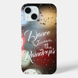 Inspirational Quote "Dance Between The Raindrops" iPhone 15 Case