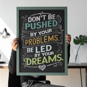 Inspirational Quote: Don't Be Pushed by Your Poster