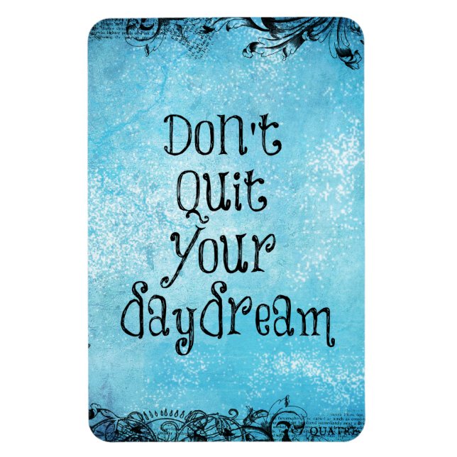 Inspirational Quote: Don't Quit your Daydream Magnet (Vertical)