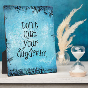 Inspirational Quote: Don't Quit your Daydream Plaque