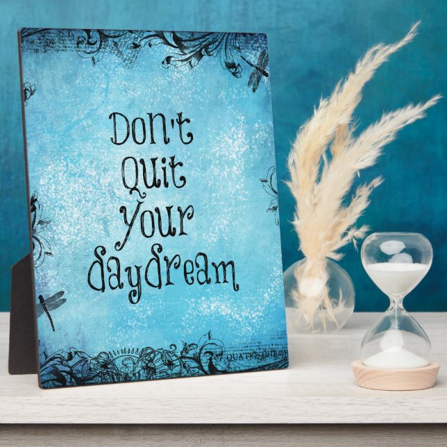Inspirational Quote: Don't Quit your Daydream Plaque (Side)