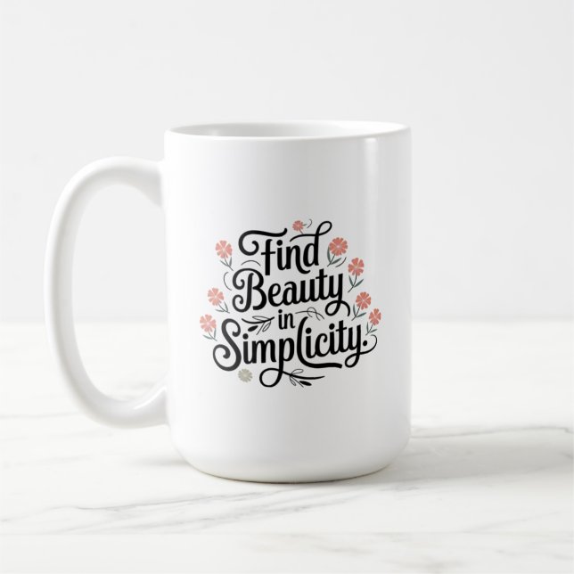 Inspirational Quote, Find Beauty in Simplicity Coffee Mug (Left)