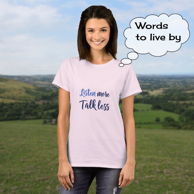 Inspirational quote for living listen more T-Shirt (This shows the pale pink t-shirt color option, with 'Classic' printing)