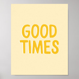 Inspirational Quote Good Times Yellow  Poster