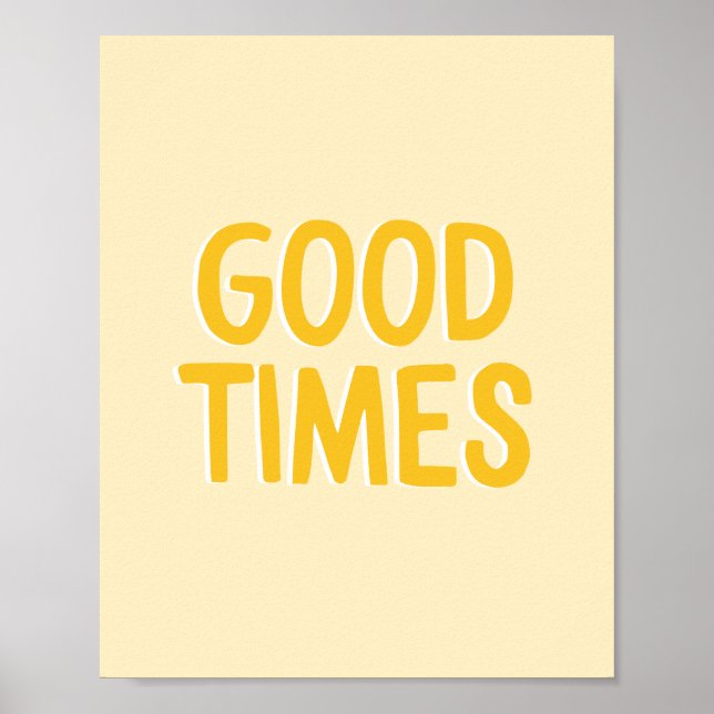 Inspirational Quote Good Times Yellow  Poster (Front)