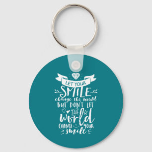 Inspirational Quote Happy Smile Change The World Key Ring