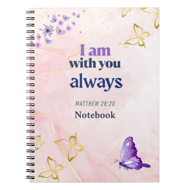 Inspirational Quote "I am with you always"  Notebook (Front)