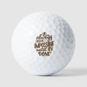 Inspirational Quote - Impossible Until It's Done Golf Balls