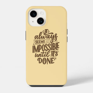 Inspirational Quote - Impossible Until It's Done iPhone 14 Case