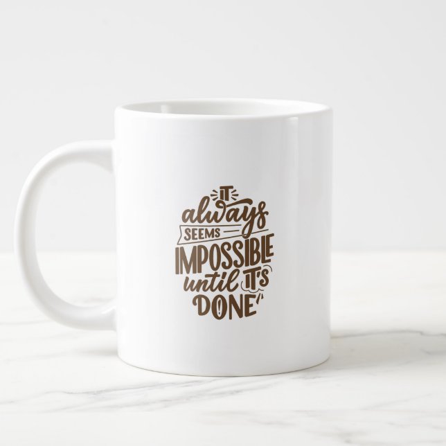Inspirational Quote - Impossible Until It's Done Large Coffee Mug (Left)