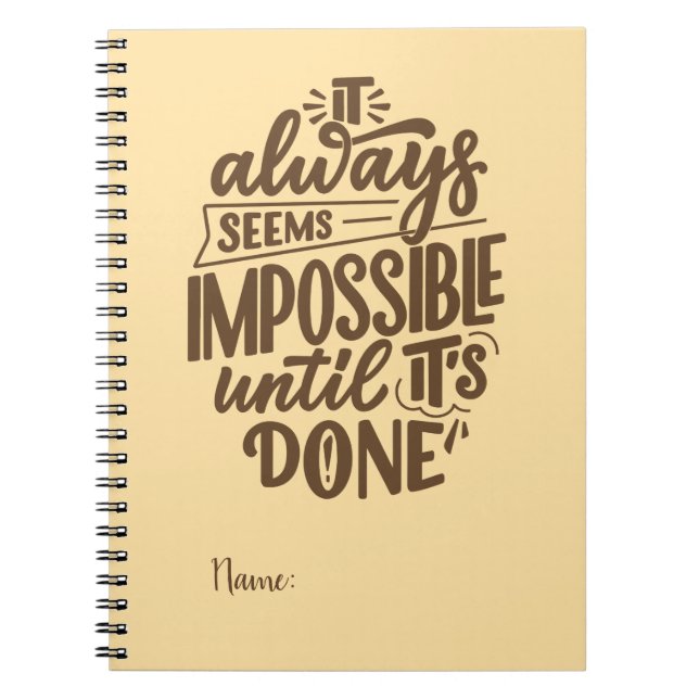 Inspirational Quote - Impossible Until It's Done Notebook (Front)