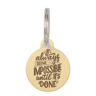 Inspirational Quote - Impossible Until It's Done Pet Tag
