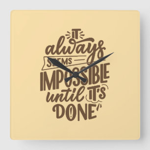 Inspirational Quote - Impossible Until It's Done Square Wall Clock