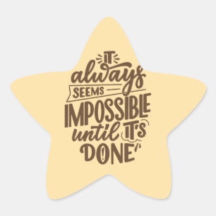 Inspirational Quote - Impossible Until It's Done Star Sticker