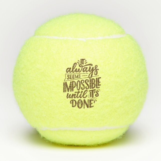 Inspirational Quote - Impossible Until It's Done Tennis Balls (Front)