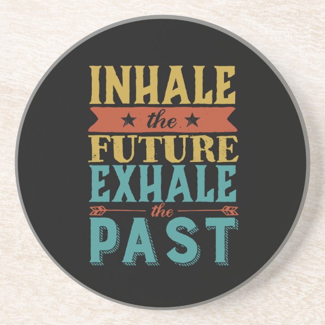 Inspirational Quote Inhale Future Exhale Past Coaster (Front)