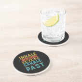 Inspirational Quote Inhale Future Exhale Past Coaster (Side)