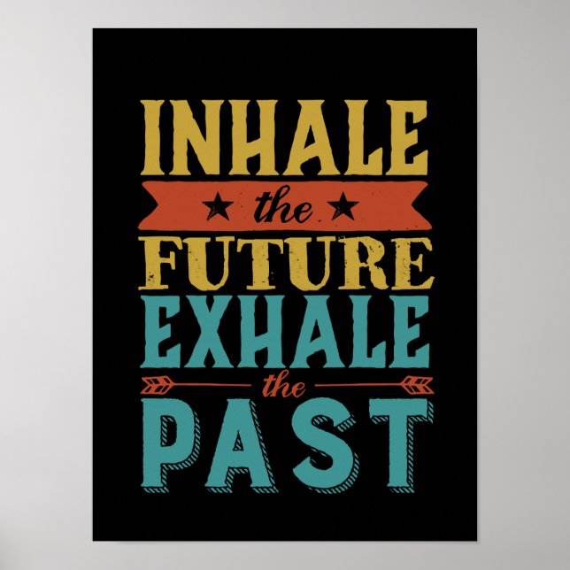 Inspirational Quote Inhale Future Exhale Past Poster (Front)