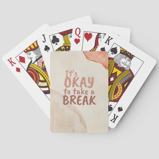 Inspirational Quote It's Okay To Take A Break Playing Cards (Back)