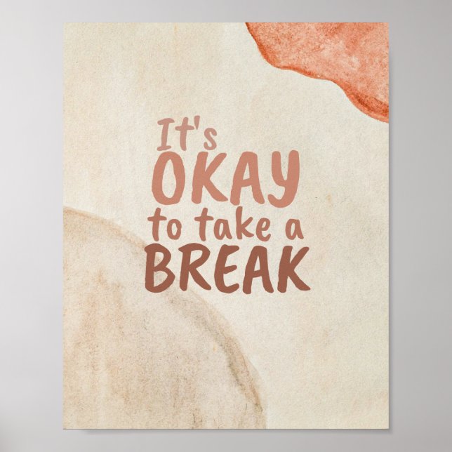Inspirational Quote It's Okay To Take A Break Poster (Front)