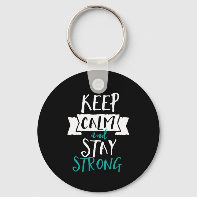 Inspirational Quote Keep Calm Stay Strong Survivor Key Ring (Front)