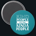 Inspirational Quote Kind People My Kinda People Magnet<br><div class="desc">Inspirational motivation quote to keep you inspired and motivate others around you.

Beautiful saying about being nice to each other,  make kindness part of your daily life. Kind people are my kinda people.

Background colour can be customised to your desired colour.</div>