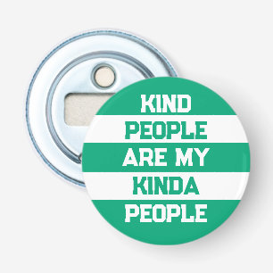 Inspirational Quote - Kind People My People Bottle Opener