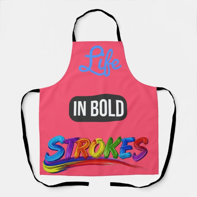 Inspirational Quote "Life in Bold Strokes" Kitchen Apron (Front)