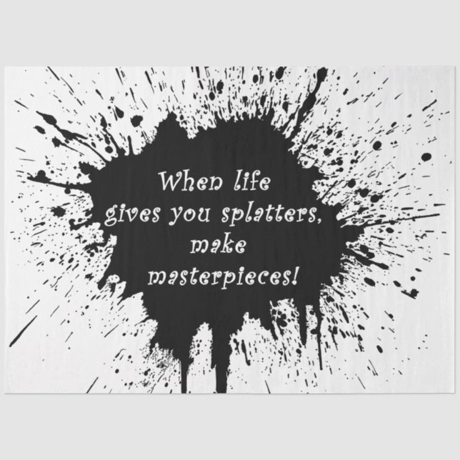 inspirational quote life splatter paint creativity tissue paper (Front)