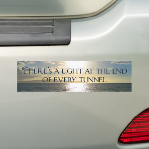 Inspirational Quote Light at the End of the Tunnel Bumper Sticker