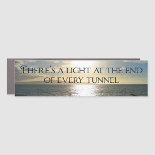 Inspirational Quote Light at the End of the Tunnel Car Magnet