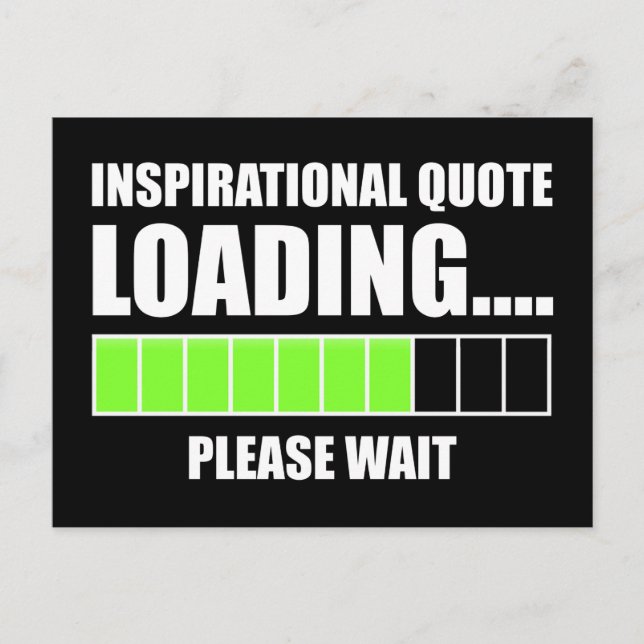 Inspirational Quote Loading...Please Wait Postcard (Front)