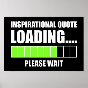 Inspirational Quote Loading...Please Wait Poster
