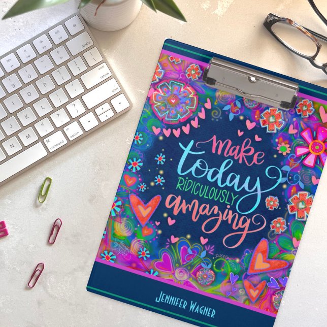 Inspirational Quote Make Today Amazing  Clipboard (Fun, inspirational and colorful floral clipboard including a quote and name)