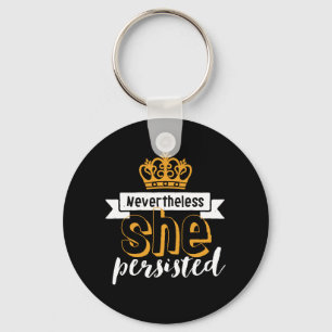 Inspirational Quote Nevertheless She Persisted Key Ring