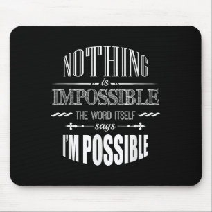 Inspirational Quote Nothing Is Impossible T Shirt Mouse Pad