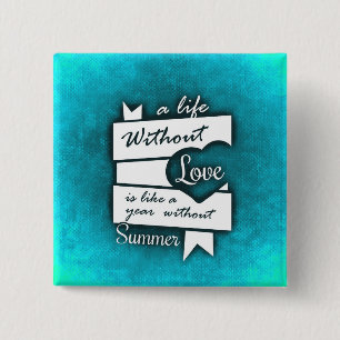 Inspirational Quote on Love on Turquoise 15 Cm Square Badge