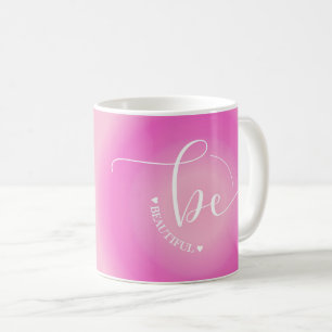 Inspirational Quote Pink Be Beautiful Graphic Coffee Mug
