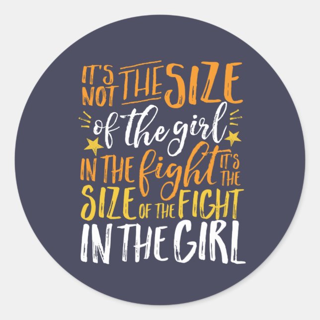 Inspirational Quote Size of Fight In The Girl Classic Round Sticker (Front)
