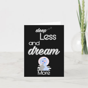 Inspirational Quote Sleep Less Dream More Design G Card