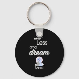 Inspirational Quote Sleep Less Dream More Design G Key Ring