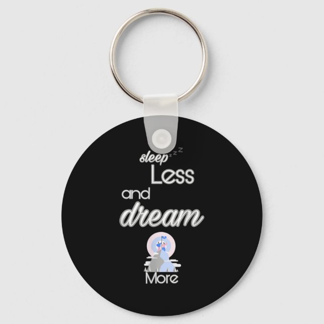 Inspirational Quote Sleep Less Dream More Design G Key Ring (Front)